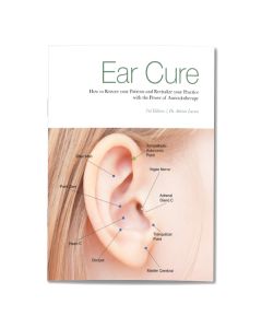 Ear Cure: How to Restore your Patients and Revitalize your Practice with the Power of Auriculotherapy