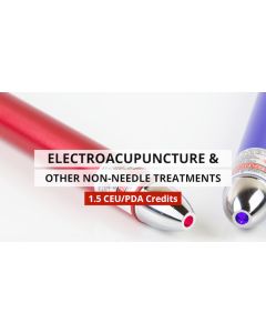Electroacupuncture and other Non-Needle Treatments - 1.5 Hours PDA/CE Credit - Digital Delivery