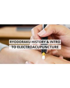 Ryodoraku History and Introduction to Electroacupuncture - Digital Delivery