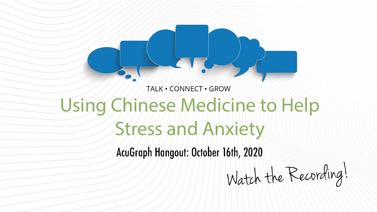 AcuGraph Hangout - October 16th: Using Chinese Medicine to Help Stress & Anxiety